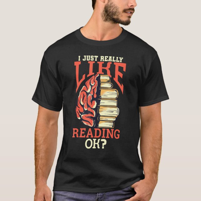 I Really Like Reading Ok  Book Reader T-Shirt (Front)
