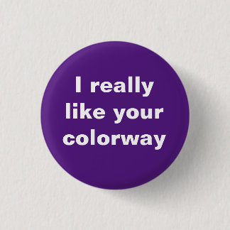"I really like your colorway" (purple) 3 Cm Round Badge