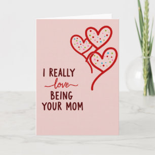 I Really Love Being Your Mom Card
