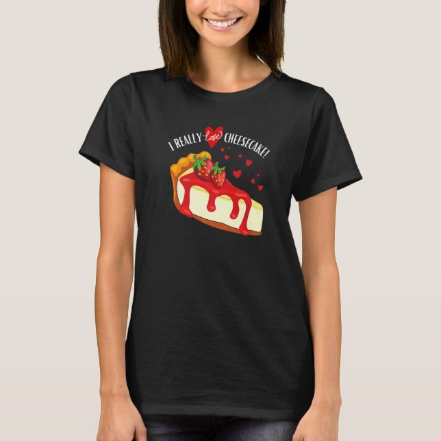 I Really Love Cheesecake Strawberry T-Shirt (Front)