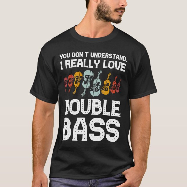 I really love double bass double basses T-Shirt (Front)