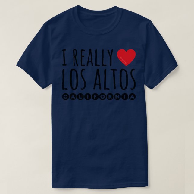 I REALLY LOVE (HEART) LOS ALTOS CALIFORNIA Premium T-Shirt (Design Front)