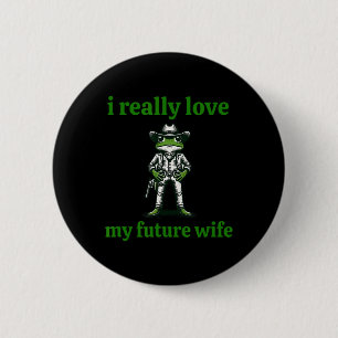 I Really Love My Future Wife Cowboy Frog Meme Groo 6 Cm Round Badge