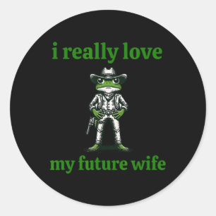 I Really Love My Future Wife Cowboy Frog Meme Groo Classic Round Sticker
