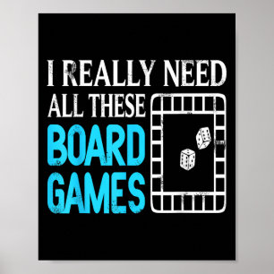 I Really Need All These Funny Board Game Collector Poster