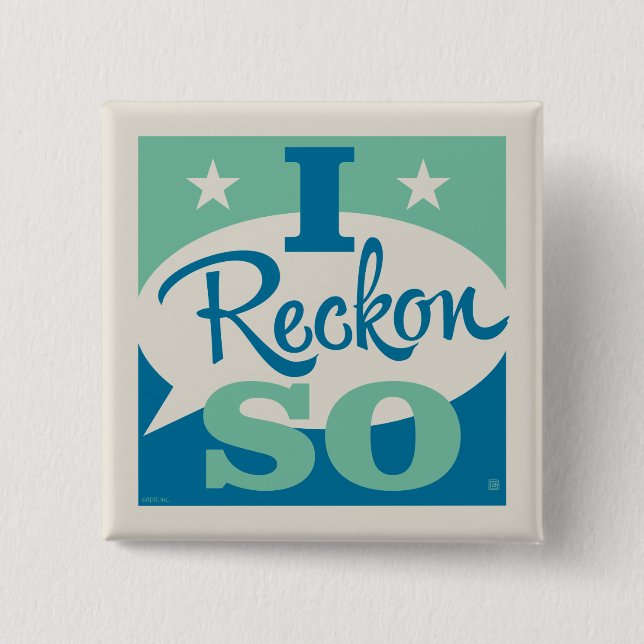 I Reckon So 15 Cm Square Badge (Front)