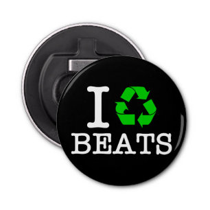 I Recycle Beats Bottle Opener