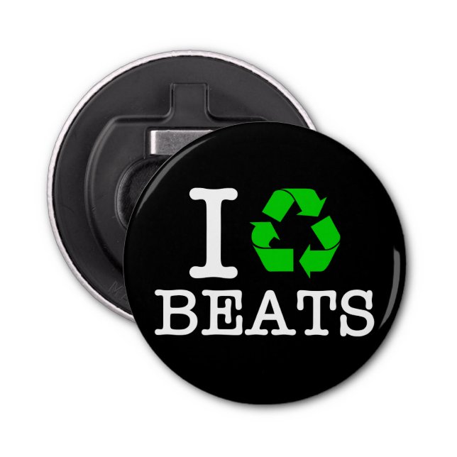 I Recycle Beats Bottle Opener (Front)
