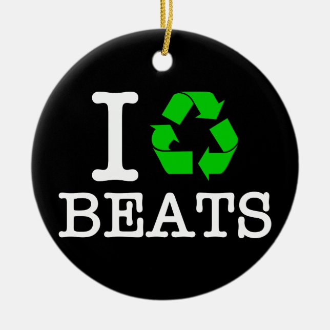 I Recycle Beats Ceramic Ornament (Front)