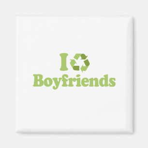 I recycle Boyfriends T-shirt Magnet