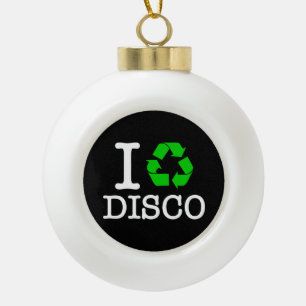 I Recycle Disco Ceramic Ball Christmas Ornament