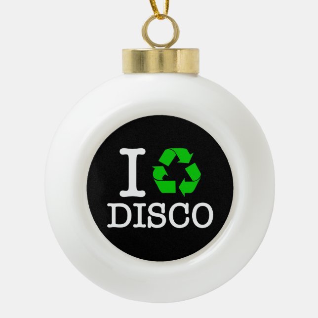 I Recycle Disco Ceramic Ball Christmas Ornament (Front)