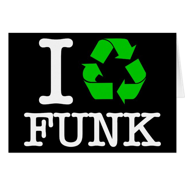 I Recycle Funk (Front Horizontal)