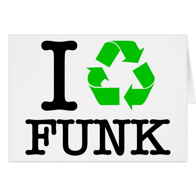 I Recycle Funk (Front Horizontal)