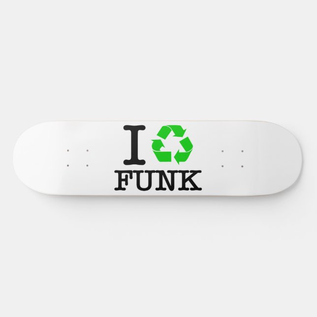 I Recycle Funk Skateboard (Horz)