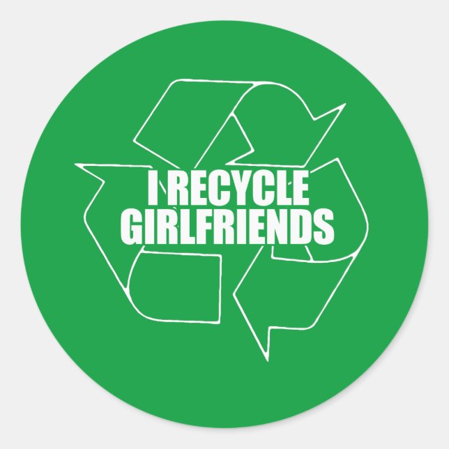 I recycle girlfriends classic round sticker (Front)