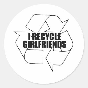 I recycle girlfriends classic round sticker