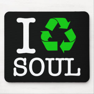I Recycle Soul Mouse Pad