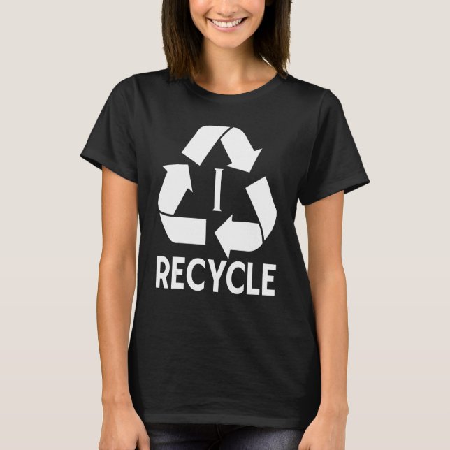 I Recycle T-Shirt (Front)