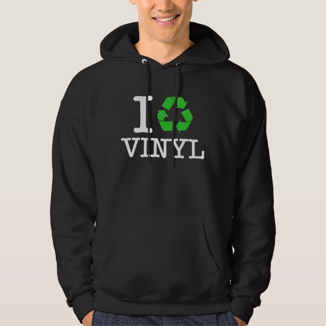 I Recycle Vinyl Hoodie (Front)