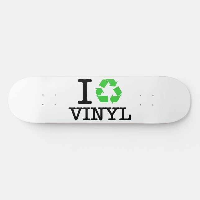 I Recycle Vinyl Skateboard (Horz)