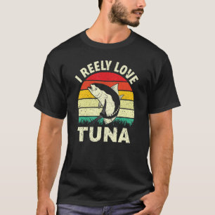 I Reely Love Tuna Bluefin and Yellowfin Tuna Fishi T-Shirt