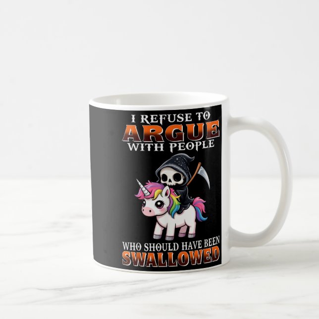 I Refuse To Argue With People Who Should Have Been Coffee Mug (Right)