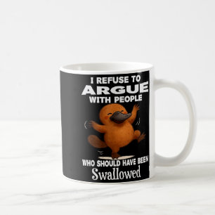 I Refuse To Argue With People Who Should Have Been Coffee Mug