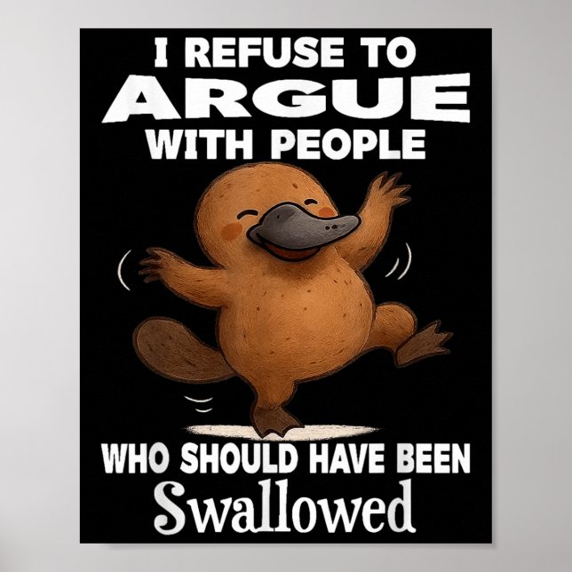 I Refuse To Argue With People Who Should Have Been Poster (Front)