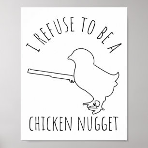 I Refuse To Be A Chicken Nugget Chicken Humour _1 Poster