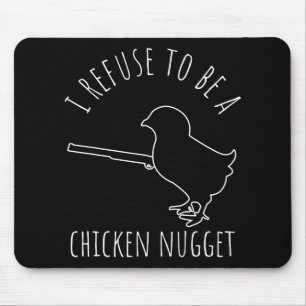 I Refuse To Be A Chicken Nugget Chicken Humour Mouse Pad