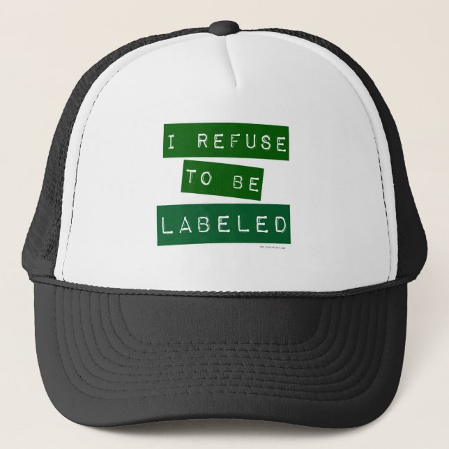 I Refuse To Be Lableled Trucker Hat (Front)