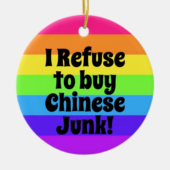 I Refuse to buy Chinese Junk! Ceramic Ornament (Front)
