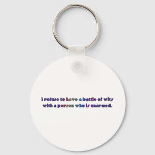 I refuse to have a battle of wits key ring