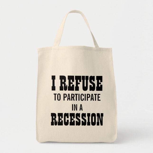 I REFUSE TO PARTICIPATE IN A RECESSION TOTE BAG (Front)