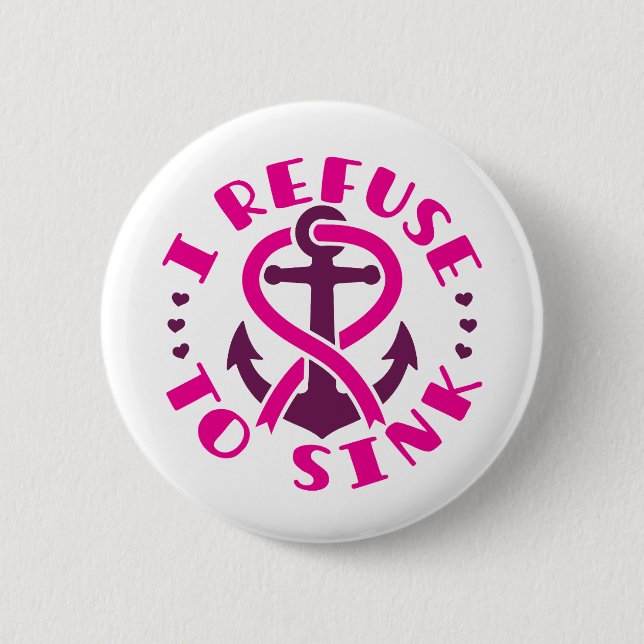 I Refuse to Sink Breast Cancer Awareness Anchor 6 Cm Round Badge (Front)