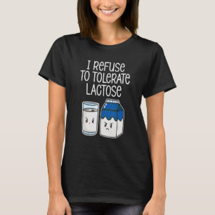 I Refuse To Tolerate Lactose Funny Avoid Dairy Pro T-Shirt