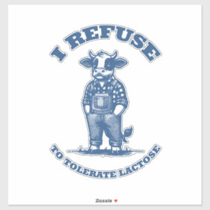 I Refuse to Tolerate Lactose" Funny Cow