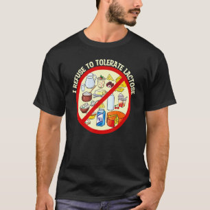 I refuse to tolerate lactose, Funny Milk and Chees T-Shirt