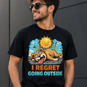 I Regret Going Outside Funny Dog Summer Heat Humor T-Shirt