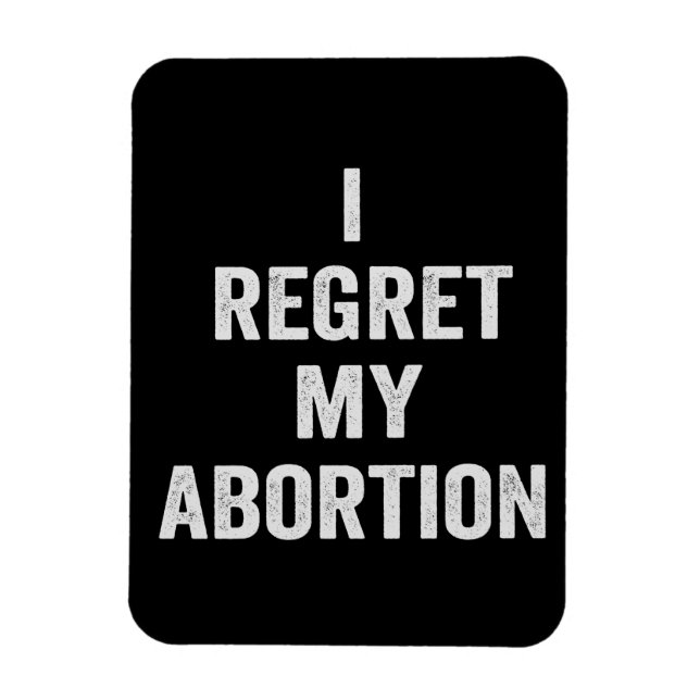 I Regret my Abortion Choose Pro Life Gift Magnet (Vertical)
