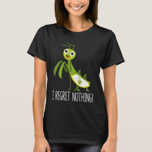 I Regret Nothing Praying Mantis Insect Valentine' T-Shirt