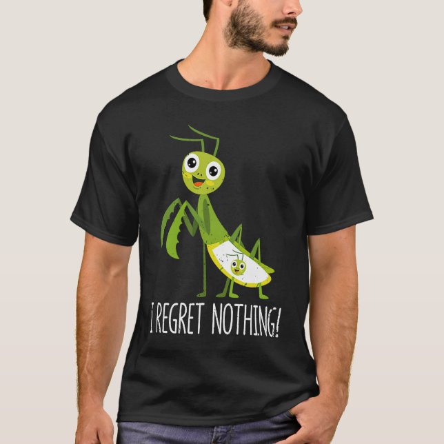 I Regret Nothing Praying Mantis Insect  Valentine' T-Shirt (Front)