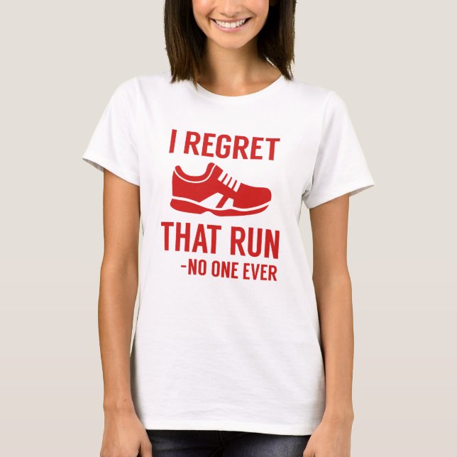 I Regret That Run T-Shirt (Front)