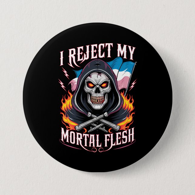 I Reject My Mortal Flesh Trans Transgender LGBTQ 7.5 Cm Round Badge (Front)