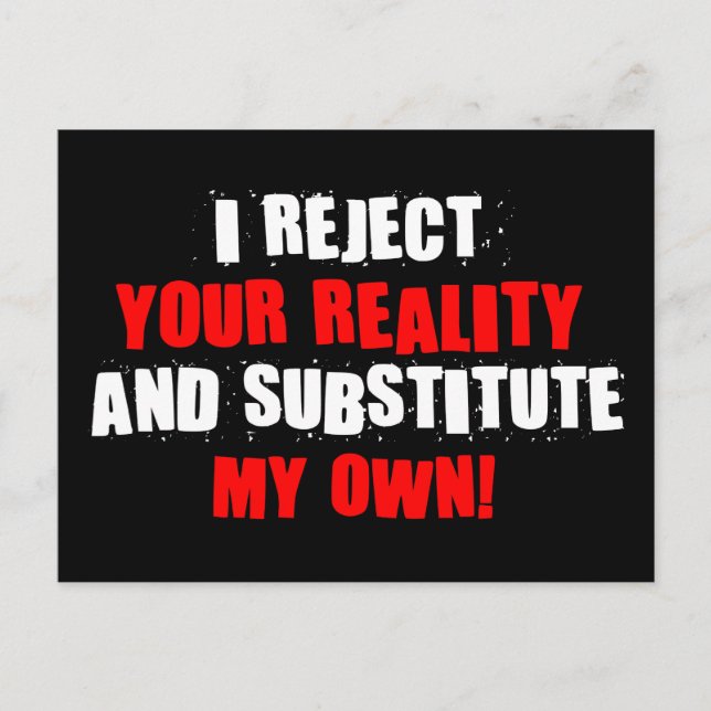 I Reject Your Reality And Substitute My Own Postcard (Front)