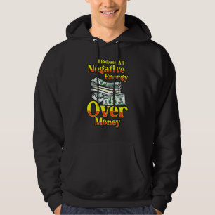 I Release All Negative Energy Over Money Business  Hoodie
