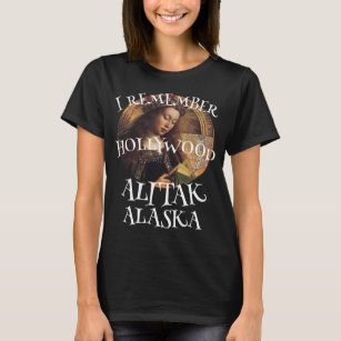 I REMEMBER HOLLYWOOD IN ALITAK ALASKA WARDS COVE T-Shirt