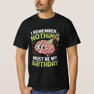 I Remember Nothing Funny Birthday Tee