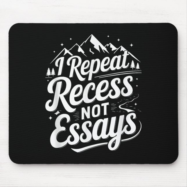 I Repeat Recess Not Essays _1  Mouse Pad (Front)